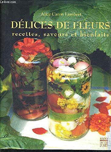 Délices de Fleurs, recettes, saveurs et bienfaits book