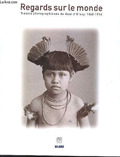 Regards sur le monde : Trésors photographiques du Quai d'Orsay, 1860-1914 book