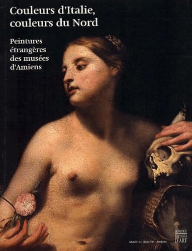 Couleurs d'Italie, couleurs du Nord : Peintures étrangères des musées d'Amiens Film, Art & Culture