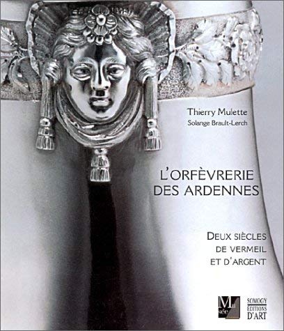 L'Orfèvrerie des Ardennes : Deux siècles de vermeil et d'argent Hobbies & Crafts