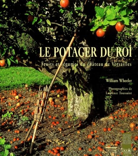 Le potager du roi : Fruits et légumes du château de Versailles book