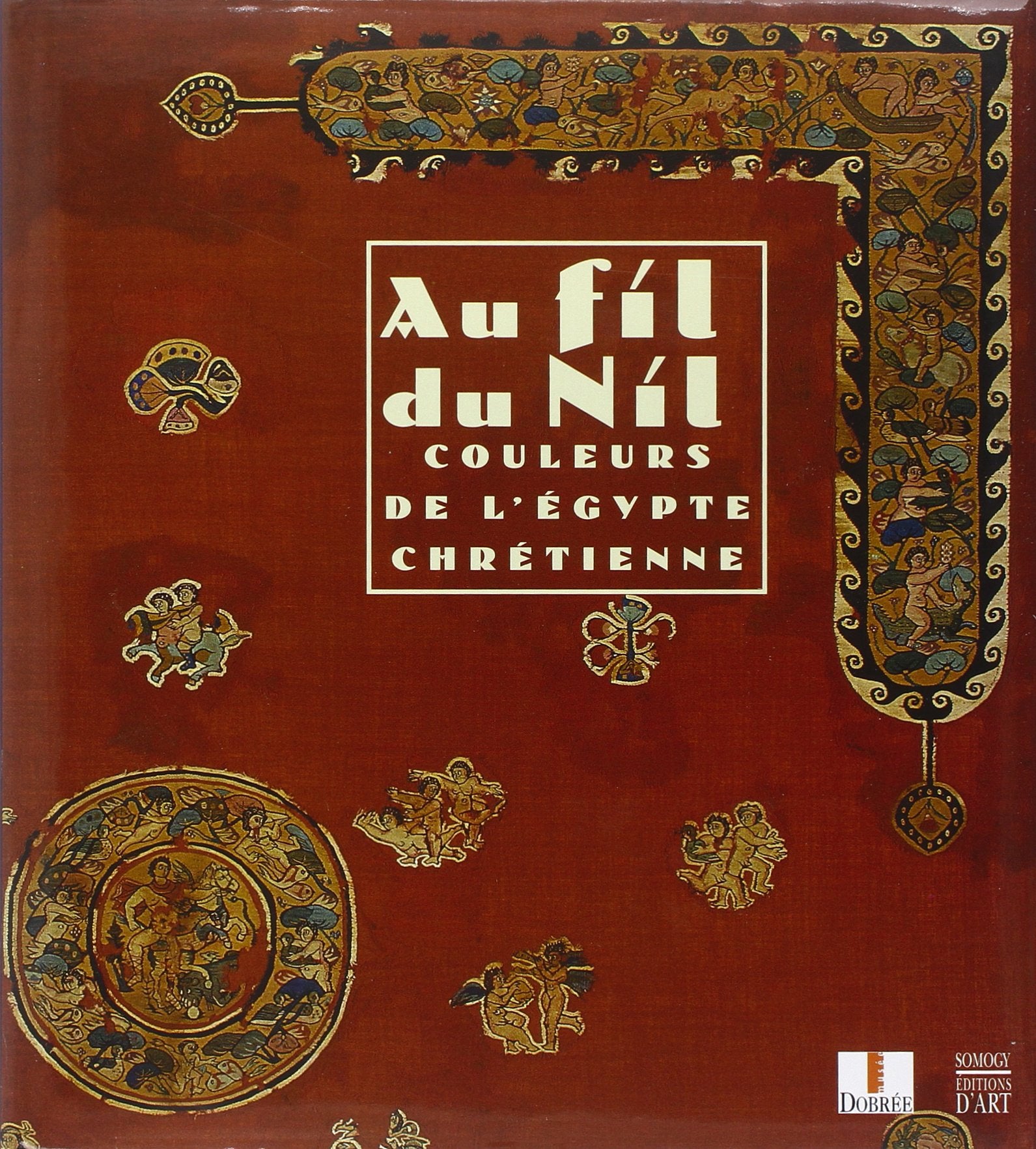 Au fil du Nil : couleurs de l'Egypte ancienne : exposition, musée Dobrée, Nantes, 19 oct. 2001-20 janv. 2002 book