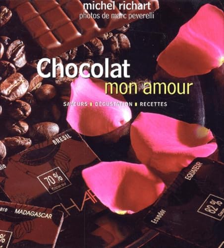 Chocolat Mon Amour : Saveurs, Dégustation, Recettes book