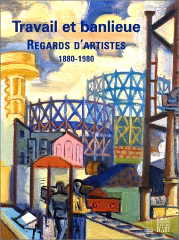 Travail et banlieue : 1880-1890, regards d'artistes book