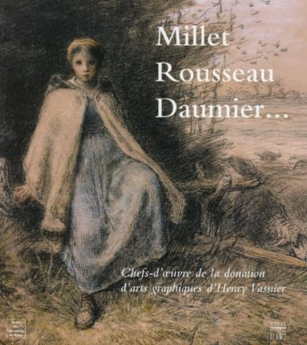 Millet, Rousseau, Daumier... : Chefs-d'oeuvre de la donation d'arts graphiques d'Henry Vasnier book