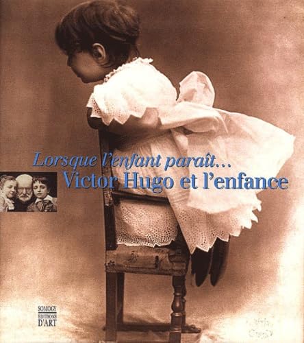 Lorsque l'enfant paraît... : Victor Hugo et l'enfance book