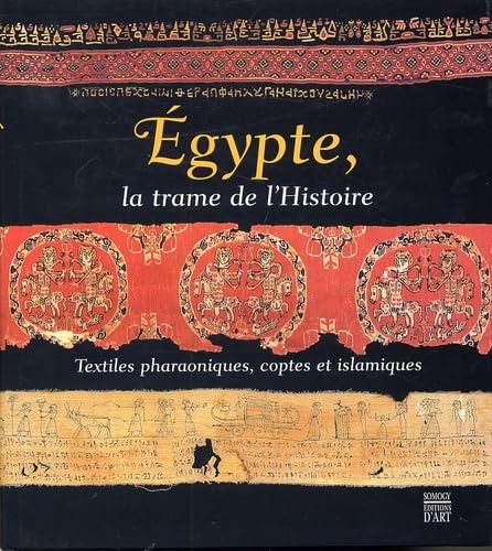 Egypte, la trame de l'Histoire : Textiles pharaoniques, coptes et isla Leisure, Home & Garden