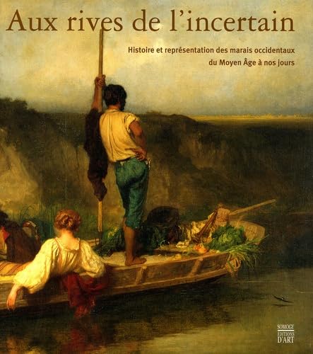 Aux Rives de l'Incertain : Histoire et Représentation des Marais Occidentaux du Moyen Âge à nos jours book