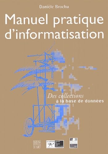 Manuel Pratique d'informatisation. Des collections....à la base de données Books