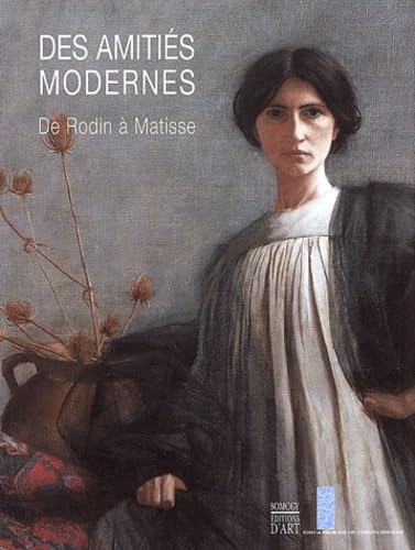 Des amitiés modernes : De Rodin à Matisse book