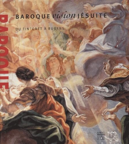 Baroque, vision jésuite : Du Tintoret à Rubens book