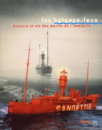 Les bateaux-feux : Histoire et vie des marins de l'immobile book