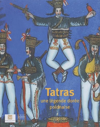 Tatras. Une légende dorée Polonaise: Collection du musée de Zakopane Film, Art & Culture