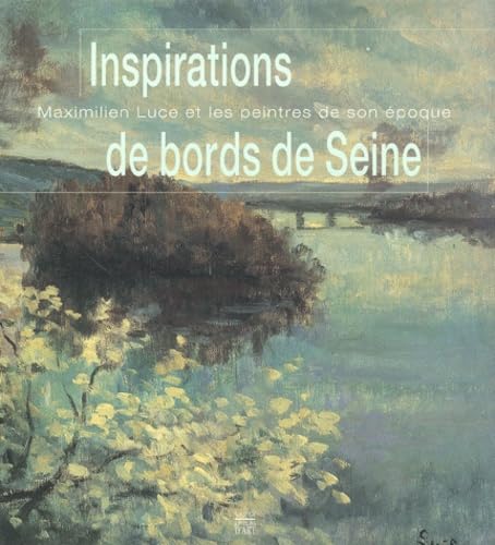 Inspirations de bords de Seine: Maximilien Luce et les peintres de son époque book