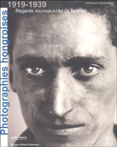 Photgraphies hongroises 1919-1939 : Regards nouveaux, Az Ùj Tekintet book