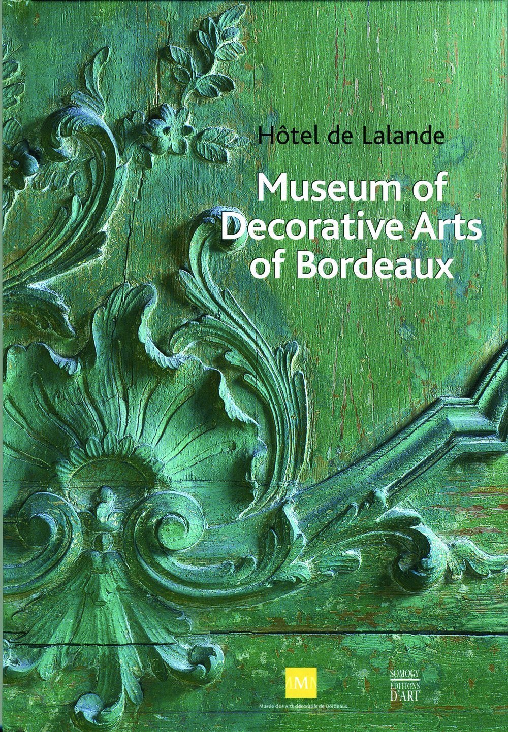 Guide du Musee des Arts décoratifs de Bordeaux: Hôtel de Lalande Film, Art & Culture
