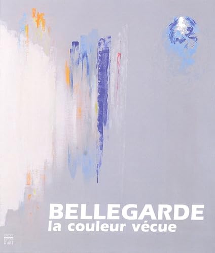 Bellegarde: La couleur vécue 1944-2005 book