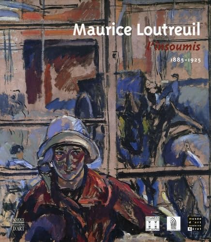Maurice Loutreuil: L'insoumis 1885-1925 book
