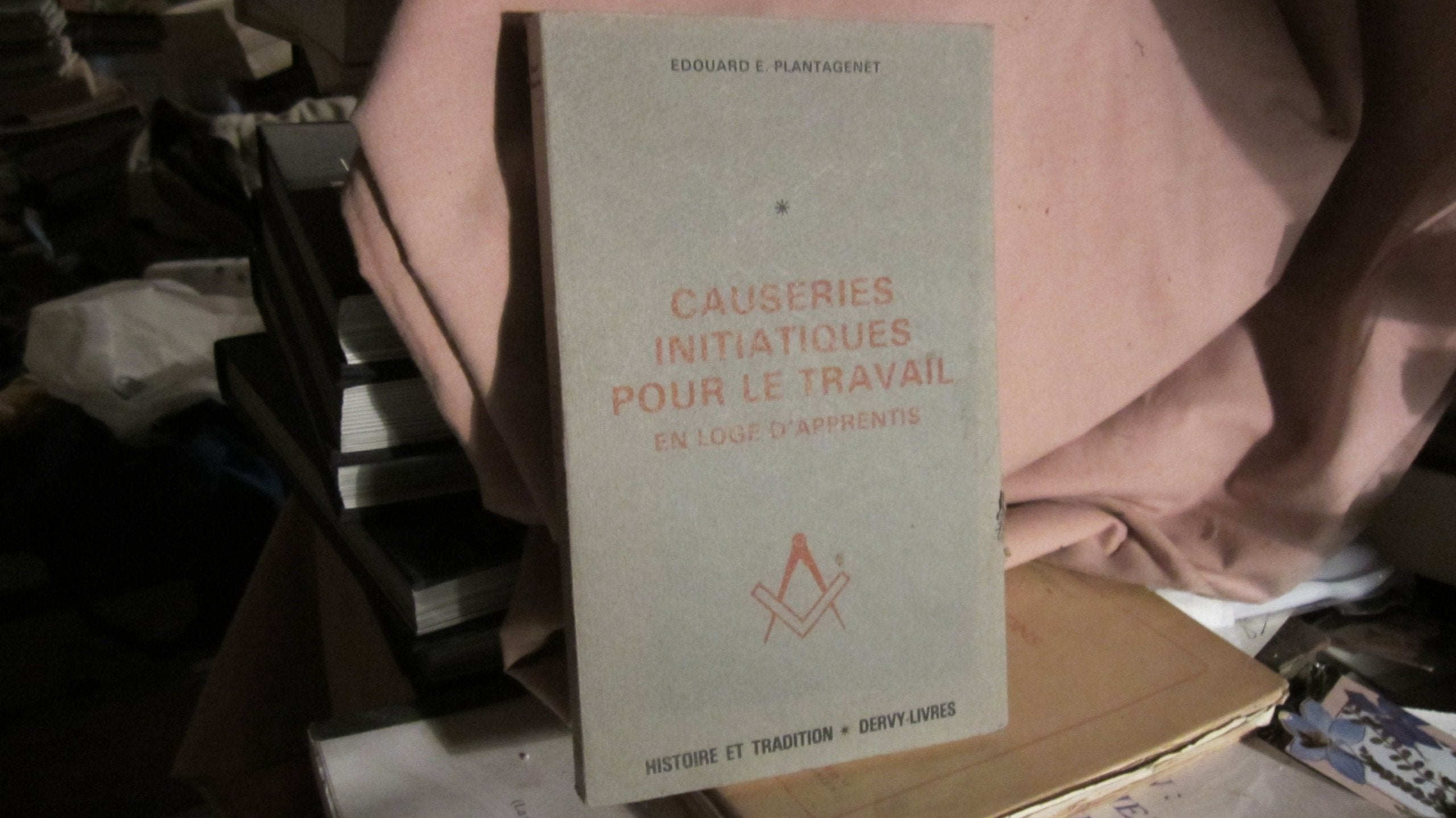 Causeries initiatiques pour le travail en loge d'apprentis (Franc-Maconneri) Books