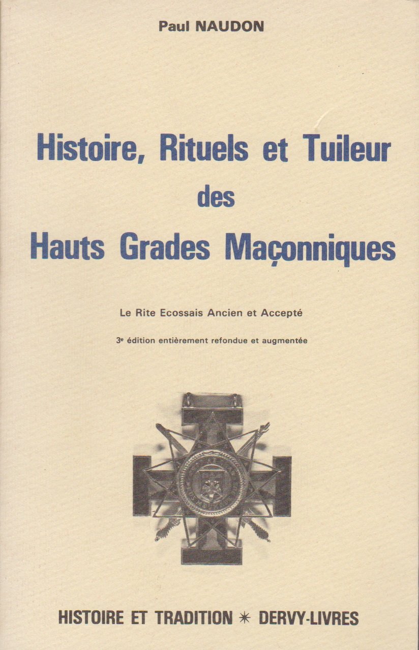 Histoire, rituels et tuileur des hauts grades maçonniques: Le rite écossais ancien et accepté book