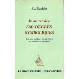 Le Secret des 360 degrés symboliques : Pour une meilleure interprétation et prévision en astrologie Books