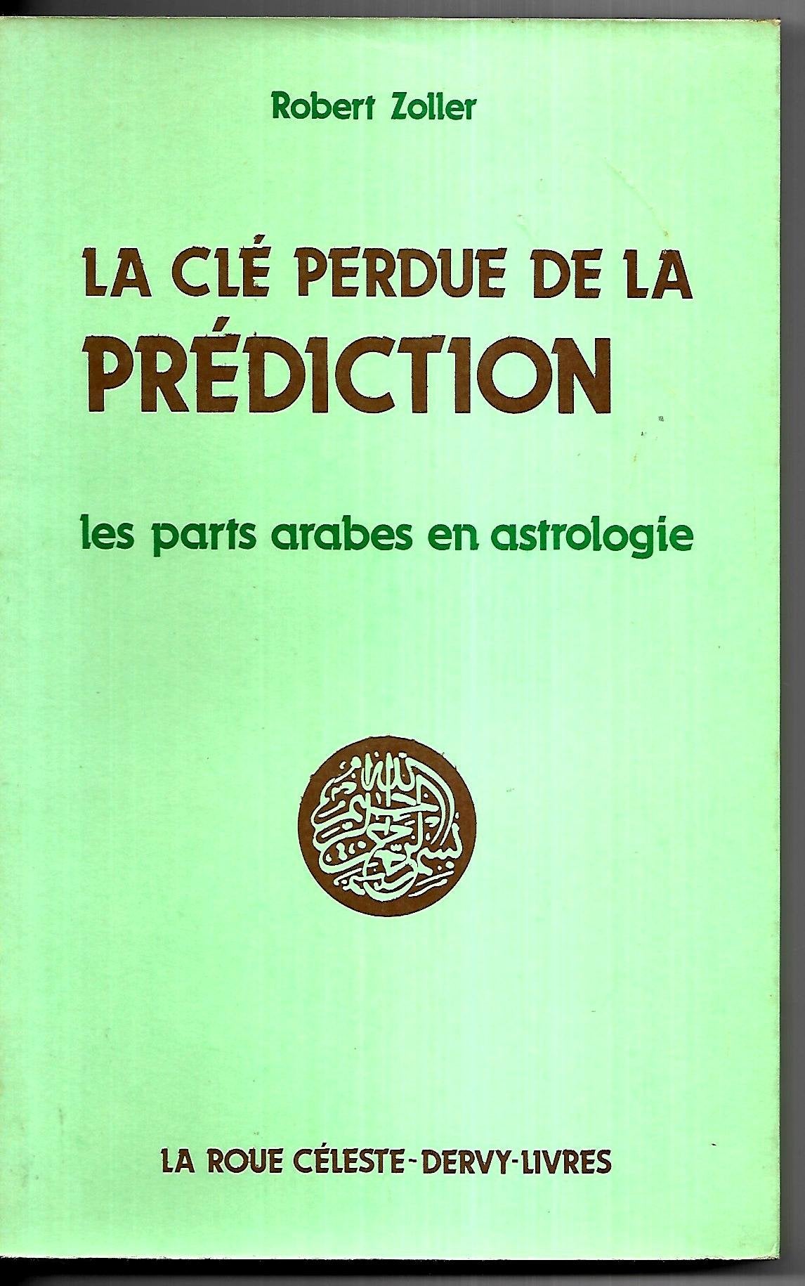 La Clé perdue de la prédiction : Les Parts arabes dans l'astrologie book