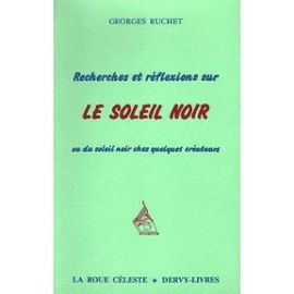 Recherches et réflexions sur le soleil noir ou Du soleil noir chez quelques créateurs book