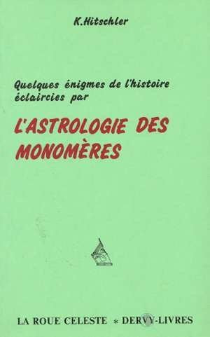Quelques enigmes de l'histoire eclaircies par l'astrologie des monomeres book