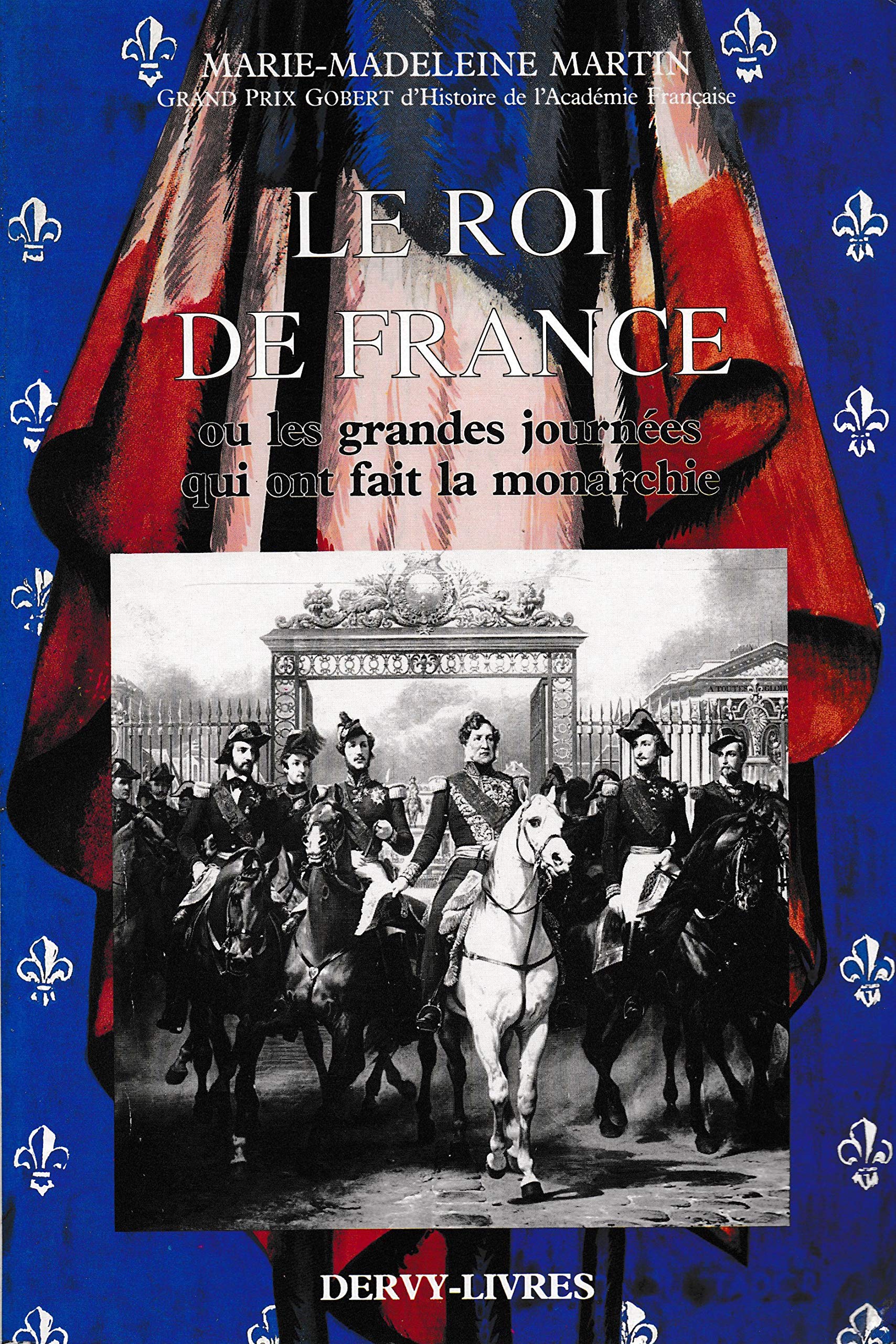 Le roi de France : ou les grandes journees qui ont fait la monarchie book