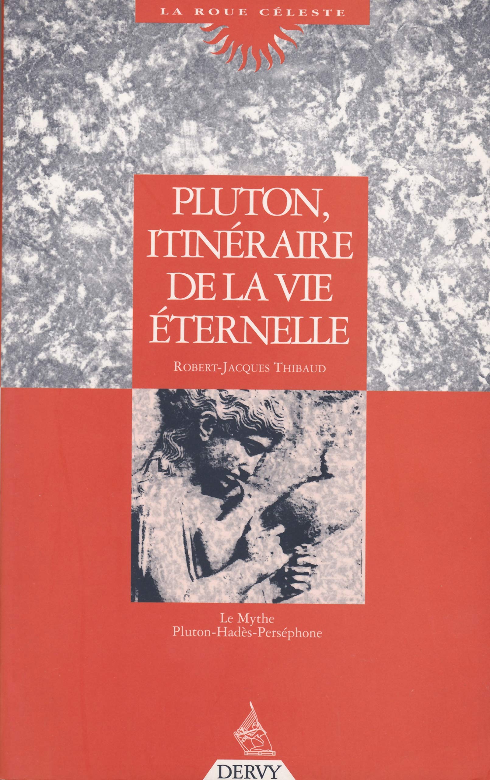 Pluton, itineraire de la vie éternelle : le mythe pluton / hades / persephone (Roue Céleste) Books