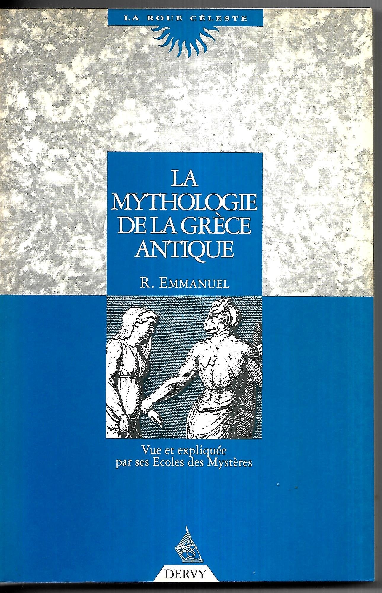 La mythologie de la Grèce antique: Vue par ses écoles des mystères Books