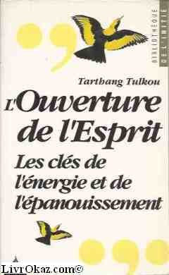 L'ouverture de l'esprit : les cles de l'energie et de l'epanouissement Books