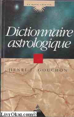 Dictionnaire astrologique: Initiation au calcul et à la lecture de l'horoscope Books