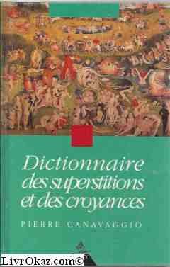 Dictionnaire Des Superstitions Et Des Croyances book