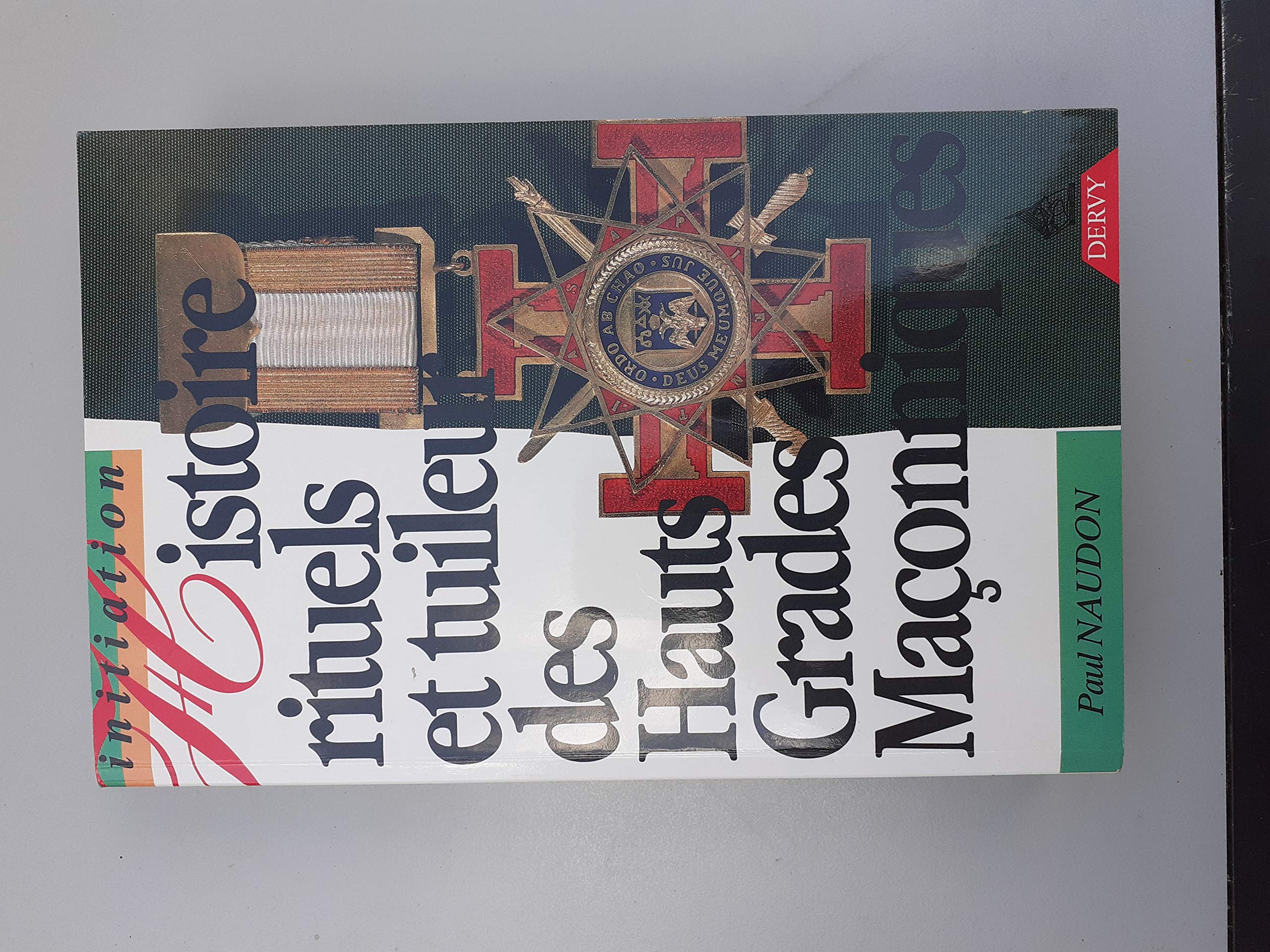 Histoire, rituels et tuileur des hauts grades maçonniques: Le rite écossais ancien et accepté Books
