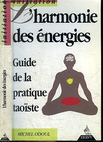L'harmonie des énergies.: Guide de la pratique taoïste Books