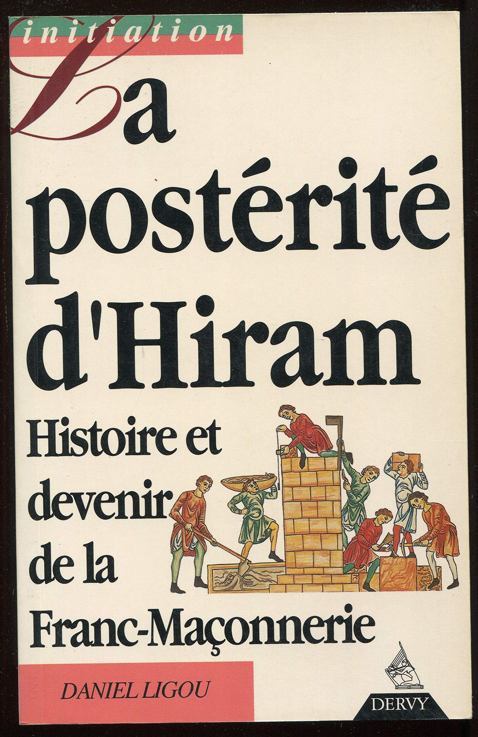 La Posterite D'Hiram. Histoire Et Devenir De La Franc-Maconnerie book