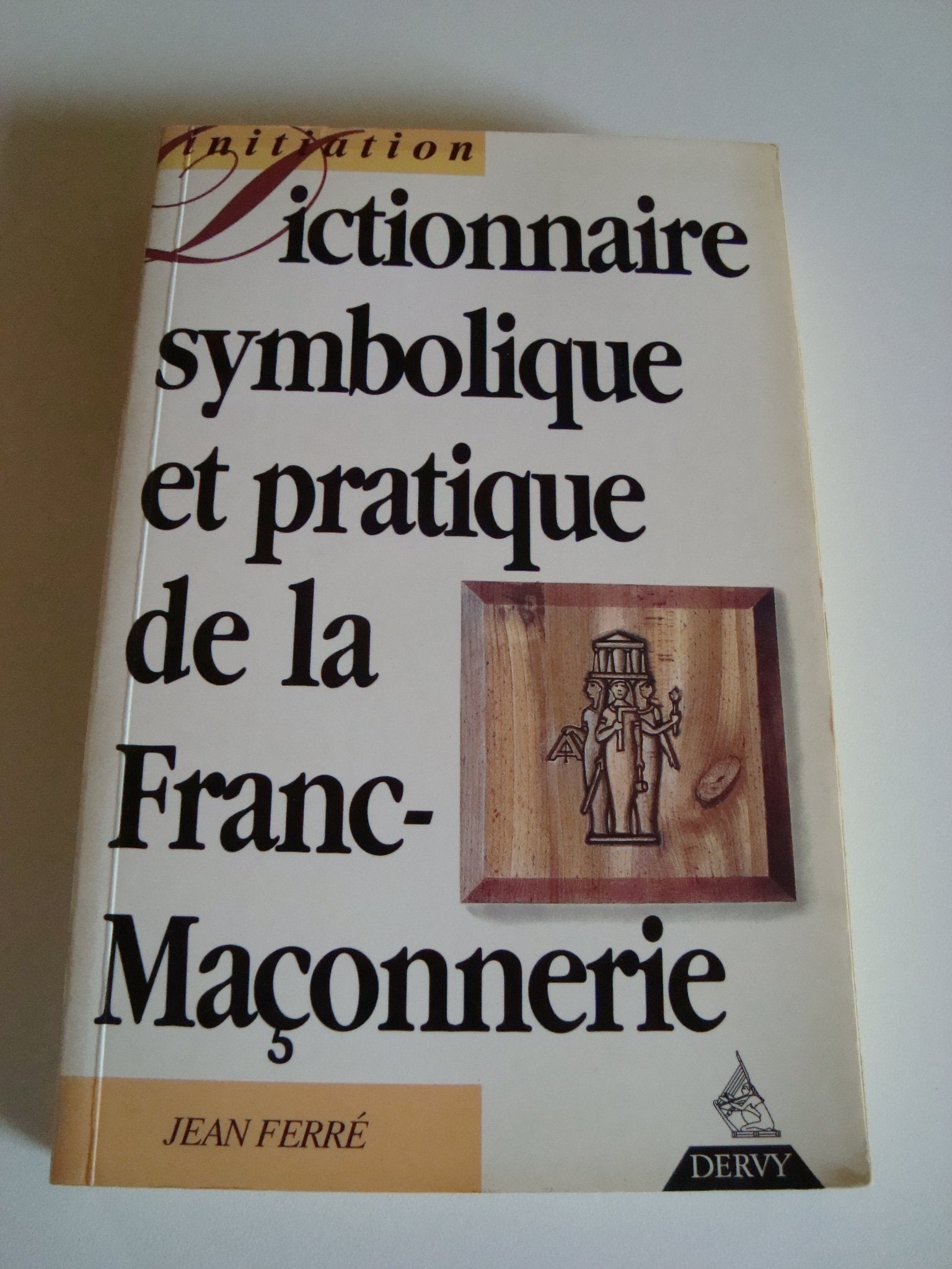 Dictionnaire symbolique et pratique de la Franc-maçonnerie Books