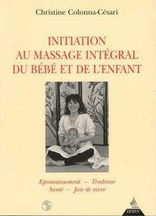 Initiation au massage intégral du bébé et de l'enfant : épanouissement, tendresse, santé, joie de vivre Books