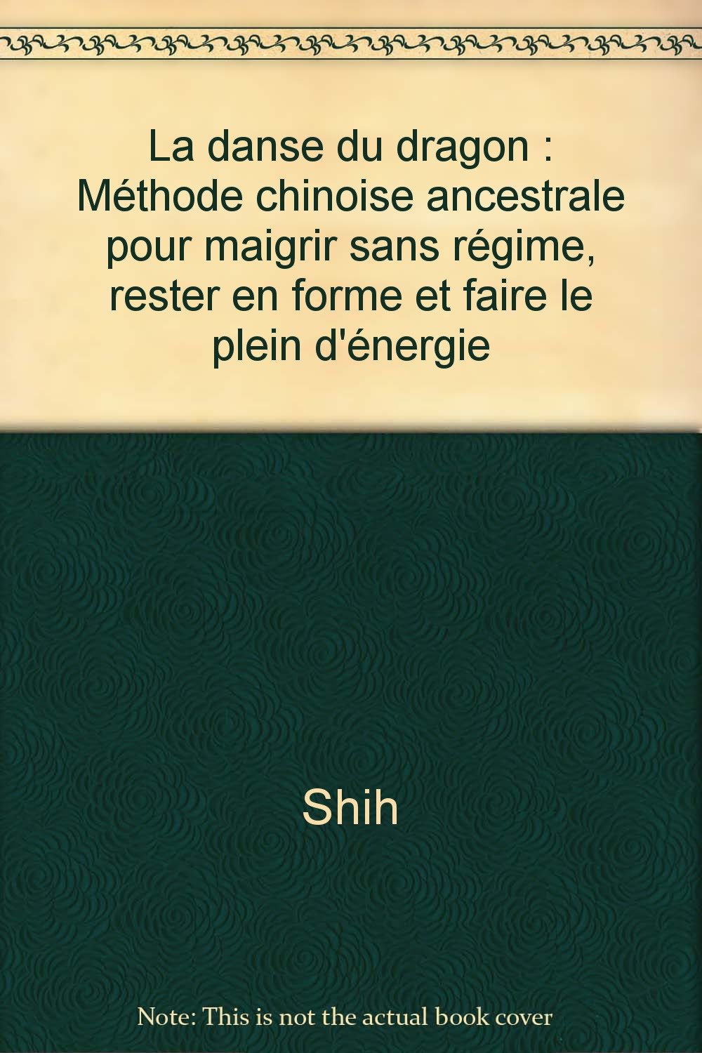La Danse du dragon : méthode chinoise ancestrale pour maigrir sans régime, rester en forme et faire le plein d'énergie Books