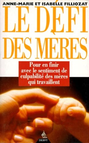 Le défi des mères : comment travailler, élever ses enfants et s'épanouir avec eux Books