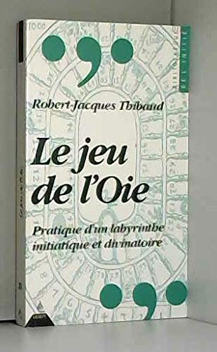 Le jeu de l'oie : pratique d'un labyrinthe initiatique et divinatoire Books