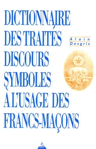 Dictionnaire des traités, discours, symboles à l'usage des francs-maçons book