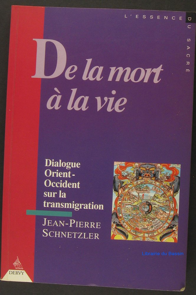 De la mort à la vie: Dialogue Orient-Occident sur la transmigration Books