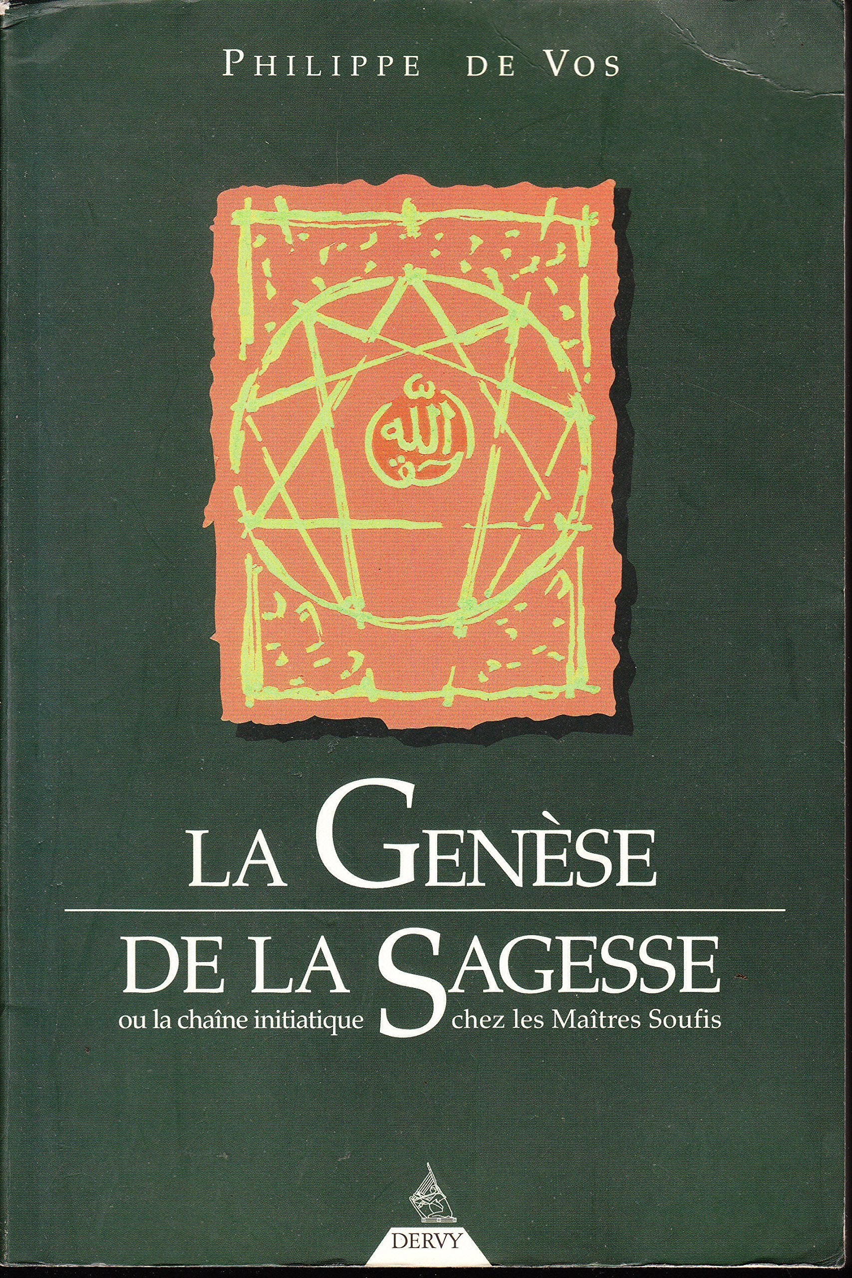 La genèse de la sagesse ou La chaîne initiatique chez les maîtres soufis Books
