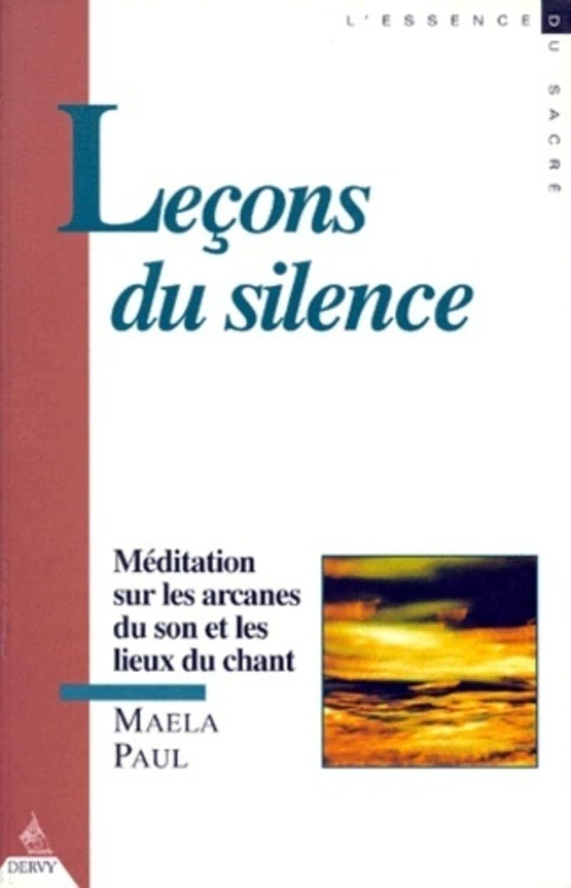 Les Leçons du silence: Méditation sur les Arcanes du Son et les Lieux du Chant Religion & Esotericism