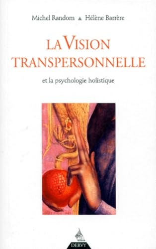 La vision transpersonnelle : et la psychologie holistique Books