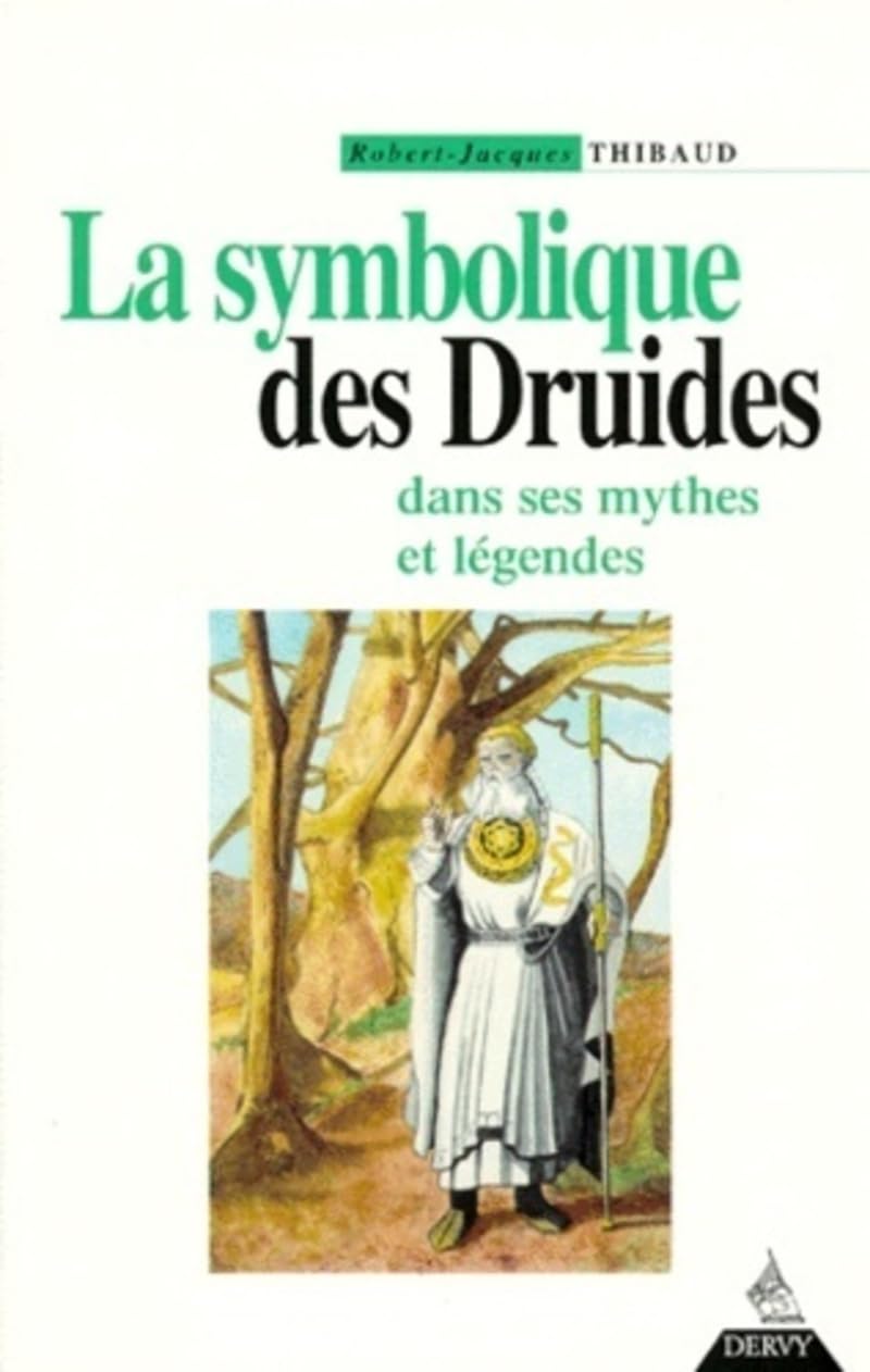 La Symbolique des Druides dans ses mythes et légendes Religion & Esotericism