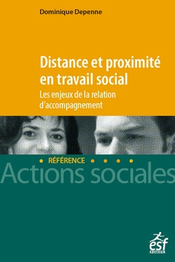 Distance et proximité en travail social : les enjeux de la relation d'accompagnement Social Sciences