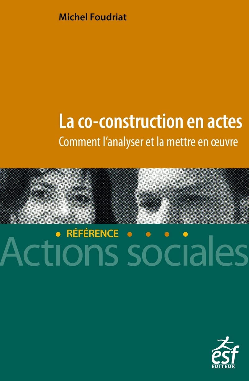 La co-construction en actes - Comment l'analyser et la mettre en oeuvre Social Sciences